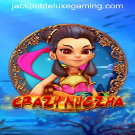 Exploring the Exciting World of CrazyNuoZha Jackpot Deluxe